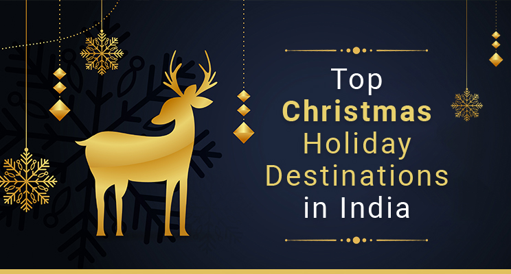 Top 6 Christmas Holiday Destinations in India