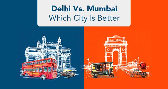 Delhi vs. Mumbai: Which is the Better City?