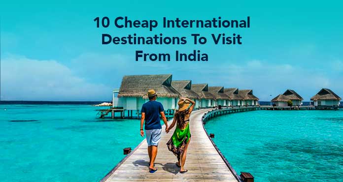 12 Best Cheap International Destinations To Visit From India