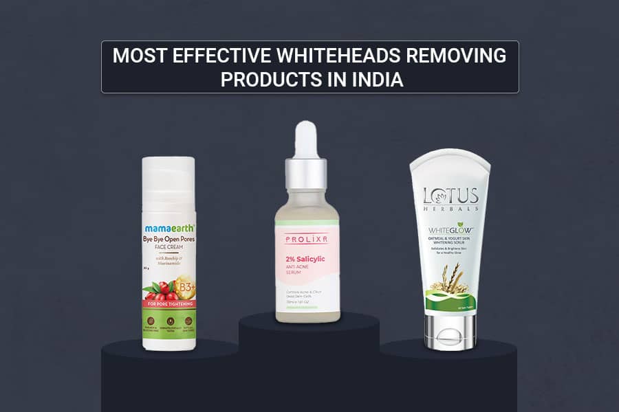 12 Most Effective Whiteheads Removing Products in India