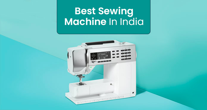 12 Best Sewing Machine in India for 2024