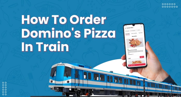 How To Order Domino’s Pizza On Train?