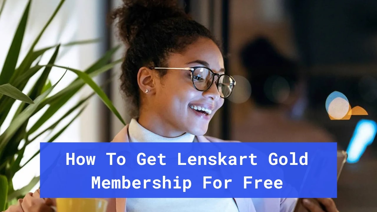 How To Get Lenskart Gold Membership For Free
