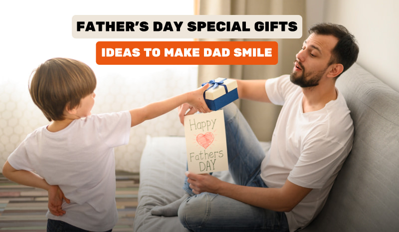 21 Special Father’s Day Gift Ideas to Make Dad Smile