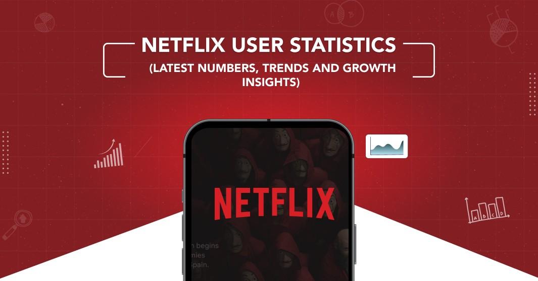 Netflix User Statistics 2025 (Latest Numbers, Trends and Growth Insights)