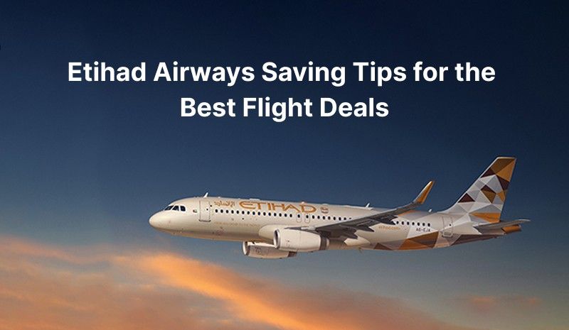 etihad airways saving tips for the best flight deals