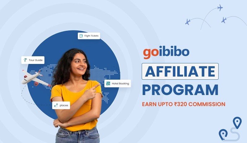 Goibibo Affiliate Program: Earn Up To ₹320 Commission
