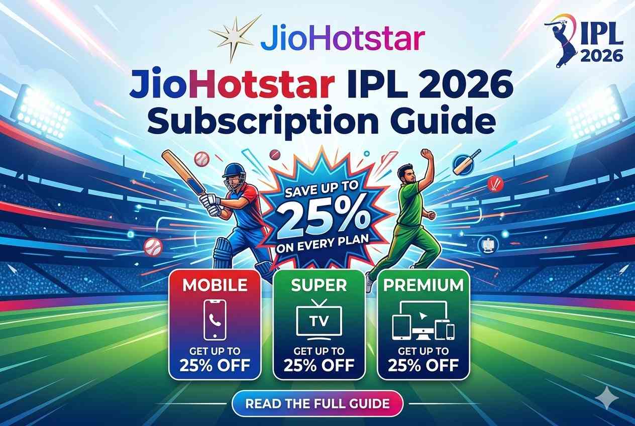 JioHotstar IPL 2026 Subscription Guide: Save Up to 25% on Every Plan