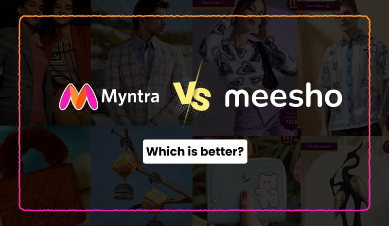Myntra Vs. Meesho: Which is better?